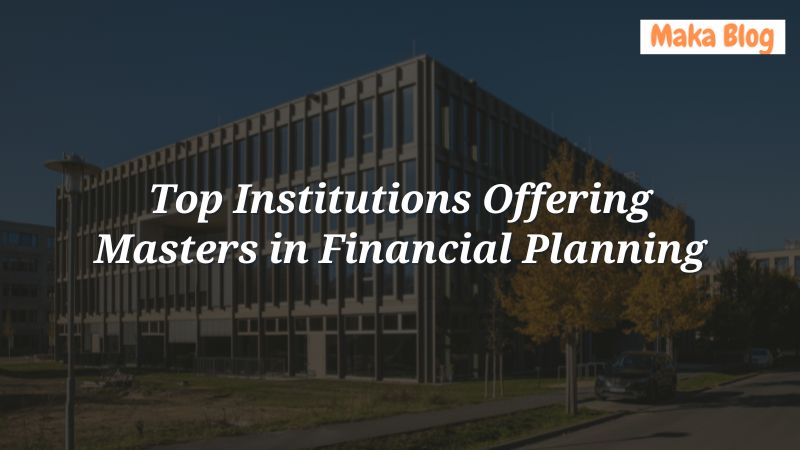 Top Institutions Offering Masters in Financial Planning